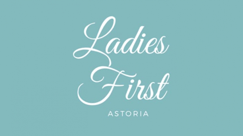 Ladies First Astoria's 